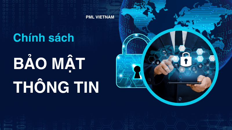 Minh họa chính sách bảo mật thông tin PML Vietnam